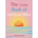 The Little Book of Spiritual Bliss - Ashley Davis Bush